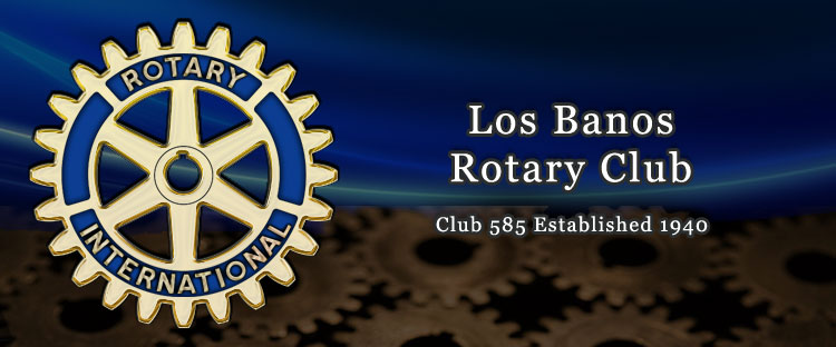 Los Banos Rotary Club 585 Established 1940